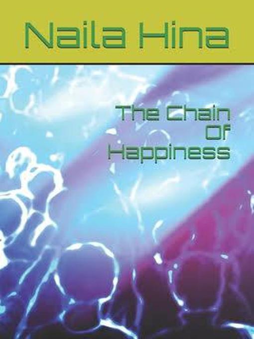 Title details for The Chain of Happiness by Engineer Naila Hina - Available